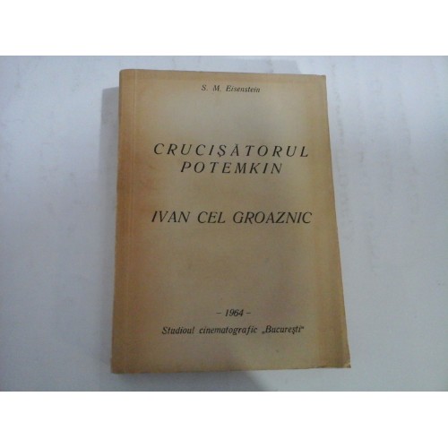CRUCISATORUL POTEMKIN - IVAN CEL GROAZNIC - S. M. EISENSTEIN CRUCISATORUL POTEMKIN - IVAN CEL GROAZNIC - S. M. EISENSTEIN